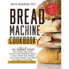 Bread Machine Cookbook: Perfect For The Beginner Baker with Quick and Easy Recipes for Homemade Brea... 平裝版, Charlie Creative Lab, 英文