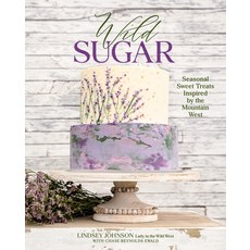 (英文圖書) Wild Sugar: Seasonal Sweet Treats Inspired by the Mountain West 精裝版, Gibbs Smith, 英文