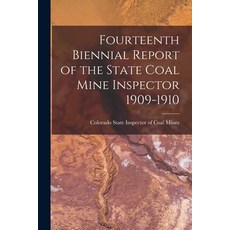 (英文圖書) Fourteenth Biennial Report of the State Coal Mine Inspector 1909-1910 平裝版, Legare Street Press, 英文