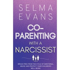 (英文圖書) Co-Parenting With A Narcissist: Break Free from the Cycle of Emotional Abuse and Protect Your... 平裝版, Selma Evans, 英文