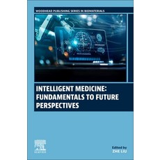 (英文圖書) Intelligent Medicine: Fundamentals to Future Perspectives 平裝版, Woodhead Publishing, 英文
