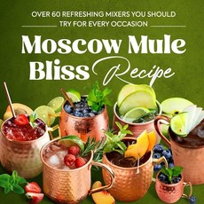 (英文圖書) Moscow Mule Bliss Recipe: Over 60 Refreshing Mixers You Should Try for Every Oc... 平裝版, Independently Published, 英文