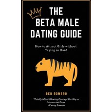 (英文圖書) The Beta Male Dating Guide: How to Attract Girls without Trying so Hard 平裝版, Tsz Kin Lee, 英文
