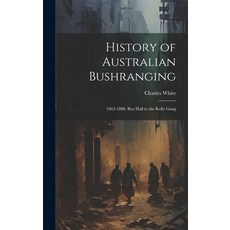 (英文圖書) History of Australian Bushranging: 1863-1880. Ben Hall to the Kelly Gang 精裝版, Legare Street Press, 英文