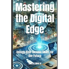 (英文圖書) Mastering the Digital Edge: Unlock High-Income Skills for the Future 平裝版, Independently Published, 英文
