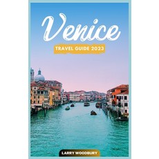 (英文圖書) Venice Travel Guide 2023: A Comprehensive Guide To Exploring The City Of Water 平裝版, Independently Published, 英文
