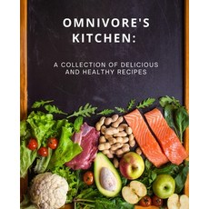 (英文圖書) Omnivore's Kitchen: : A Collection of Delicious and Healthy Recipes 平裝版, Independently Published, 英文