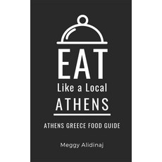 (英文圖書) Eat Like a Local- Athens: Athens Greece Food Guide 平裝版, Independently Published, 英文