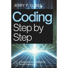 (英文圖書) Coding Step by Step: A Comprehensive Handbook for Novice Programmers 平裝版, Independently Published, 英文