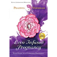 (英文圖書) Love Infused Pregnancy: Your Guide to A Conscious Pregnancy 平裝版, Mind Spirit Works LLC, 英文