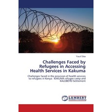 (英文圖書) Challenges Faced by Refugees in Accessing Health Services in Kakuma 平裝版, LAP Lambert Academic Publis..., 英文
