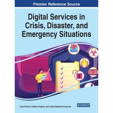 Digital Services in Crisis Disaster and Emergency Situations 精裝版, Information Science Reference, 英文