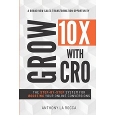 (英文圖書) Grow 10X With CRO: Discover 12 Simple Steps for Explosive Conversion Rates: Strategies to Ach... 平裝版, Independently Published, 英文