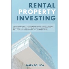 Rental Property Investing: Learn to Create Wealth with Intelligent Buy and Hold Real Estate Investing 平裝版, Andromeda Publishing Ltd, 英文