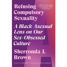(英文圖書) Refusing Compulsory Sexuality: A Black Asexual Lens on Our Sex-Obsessed Culture 平裝版, North Atlantic Books, 英文