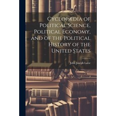 (英文書) Cyclopædia of Political Science Political Economy and of the Political History of the Unite... 平裝版, Legare Street Press, 英文