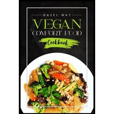 (英文圖書) Vegan Comfort Food Cookbook: Favorite Plant-Based Recipes You'll Love (2022 Guide for Beginners) 平裝版, Hazel May, 英文