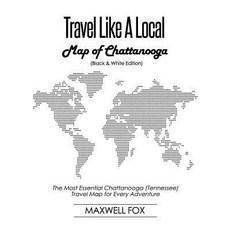 (英文圖書) Travel Like a Local - Map of Chattanooga (Black and White Edition): The Most Essential Chatta... 平裝版, Createspace Independent Pub..., 英文