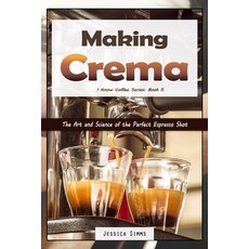 (英文圖書) Making Crema: The Art and Science of the Perfect Espresso Shot 平裝版, Independently Published, 英文