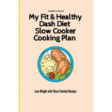 (英文圖書) My Fit & Healthy Dash Diet Slow Cooker Cooking Plan: Lose Weight with These Tas... 平裝版, Carmela Rojas, 英文