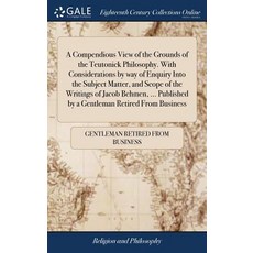 (英文圖書) A Compendious View of the Grounds of the Teutonick Philosophy. With Considerations by way of ... 精裝版, Gale Ecco, Print Editions, 英文