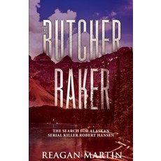 The Butcher Baker: The Search for Alaskan Serial Killer Robert Hansen 平裝版, Independently Published, 英文