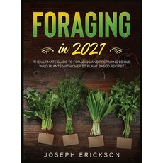 Foraging in 2021: The Ultimate Guide to Foraging and Preparing Edible Wild Plants With Over 50 Plant... 精裝版, Tyler MacDonald, 英文