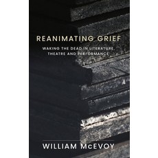 (英文圖書) Reanimating Grief: Waking the Dead in Literature Theatre and Performance 精裝版, Manchester University Press, 英文