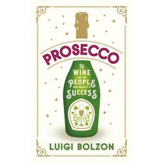 (英文圖書) Prosecco: The Wine and the People Who Made It a Success 精裝版, Alma Books, 英文