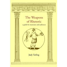 (英文圖書) The Weapons of Rhetoric: a guide for musicians and audiences 平裝版, Punnett Press, 英文