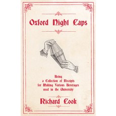 (英文圖書) Oxford Night Caps - Being a Collection of Receipts for Making Various Beverages used in the U... 平裝版, Vintage Cookery Books, 英文
