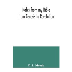 Notes from my Bible: from Genesis to Revelation 平裝版, Alpha Edition, 英文