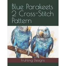 (英文圖書) Blue Parakeets 2 Cross-Stitch Pattern 平裝版, Independently Published, 英文