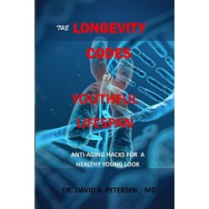 The Longevity Codes of Youthful Lifespan: Anti-Aging Hacks For A Healthy Young Look 平裝版, Independently Published, 英文