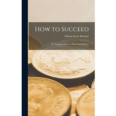 (英文圖書) How to Succeed: Or Stepping-Stones to Fame and Fortune 精裝版, Legare Street Press, 英文