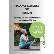 (英文圖書) Balance Exercises for Seniors: Low-impact exercise for senior mobility and fitness 平裝版, Independently Published, 英文