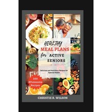 (英文圖書) Healthy Meal Plans for Active Seniors: Delicious and Nutritious Recipes for Optimal Health 平裝版, Independently Published, 英文