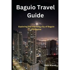 (英文圖書) Baguio Travel Guide: Exploring the charming city of Baguio Philippine 平裝版, Independently Published, English