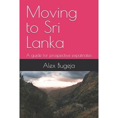 (英文圖書) Moving to Sri Lanka: A guide for prospective expatriates 平裝版, Independently Published, 英文