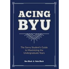 Acing BYU: The Savvy Student's Guide to Maximizing the Undergraduate Years 平裝版, Bf Templeton, 英文