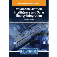 (英文圖書) Explainable Artificial Intelligence and Solar Energy Integration 平裝版, IGI Global, 英文