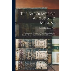(英文圖書) The Baronage of Angus and Mearns: Comprising the Genealogy of Three Hundred and Sixty Familie... 平裝版, Legare Street Press, 英文