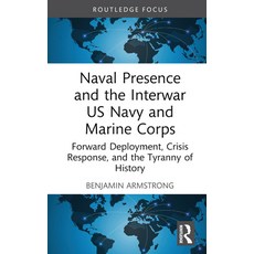 (英文圖書) Naval Presence and the Interwar US Navy and Marine Corps: Forward Deployment Crisis Response... 精裝版, Routledge, 英文