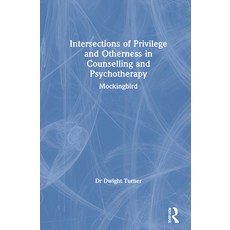 Intersections of Privilege and Otherness in Counselling and Psychotherapy: Mockingbird 精裝版, Routledge, 英文