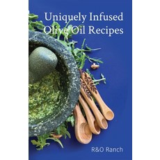 (英文圖書) Uniquely Infused Olive Oil Recipes 平裝版, Realizing Opportunities Pub..., 英文