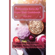 (英文圖書) Definitive Keto Air Fryer Diet Cookbook: Super Easy and Delicious Vegetables Recipes for Begi... 平裝版, River Hunt, 英文