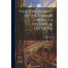 (英文圖書) The Establishment of the Turks in Europe. An Historical Discourse 平裝版, Legare Street Press, 英文