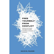 Free Yourself From Conflict: Moving from the pain and regret of conflict to kindness compassion and... 平裝版, Independently Published, 英文
