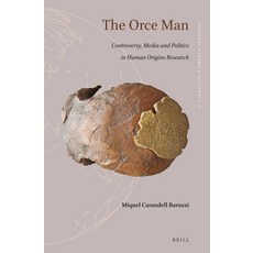 (英文圖書) The Orce Man: Controversy Media and Politics in Human Origins Research 精裝版, Brill, 英文