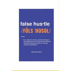 (英文圖書) false hustle: Transforming Customer Experience from Illusion to Impact 平裝版, Expivia Press, 英文